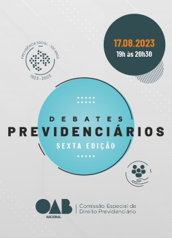 Arte do Evento: DEBATES PREVIDENCIÁRIOS - PRERROGATIVAS DA ADVOCACIA PREVIDENCIÁRIA