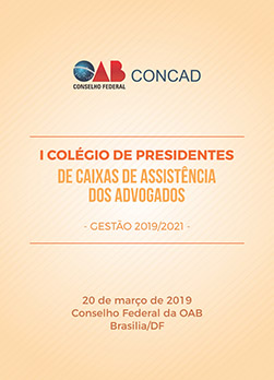 Arte do Evento: I Colégio de Presidentes de Caixas de Assistência dos Advogados – Gestão 2019/2021 (Evento restrito às Caixas de Assistência dos Advogados)