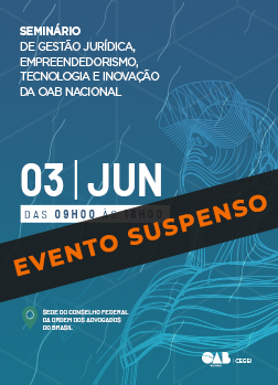 Arte do Evento: "Evento Suspenso" I Seminário de Gestão Jurídica, Empreendedorismo, Tecnologia e Inovação da OAB Nacional