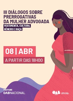 Arte do Evento: III Diálogos sobre Prerrogativas da Mulher Advogada - vestimenta, cultura, gênero e raça