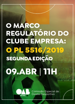Arte do Evento: O Marco Regulatório do Clube Empresa: O PL 5516/2019 (2ª Edição)