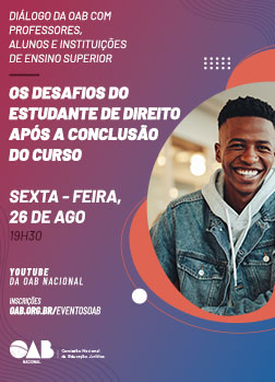 Arte do Evento: Diálogo da OAB com Professores, Alunos e Instituições de Ensino Superior - Os Desafios do Estudante de Direito após a Conclusão do Curso